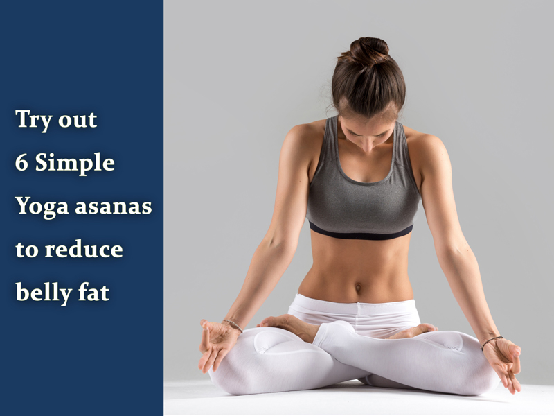 Try out 6 Simple type of Yoga asanas to reduce belly fat