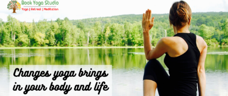 10 Changes yoga brings in your body and life