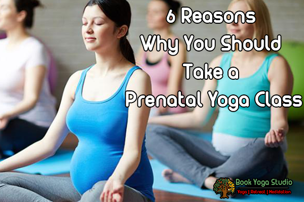 6 Reasons Why You Should Take a Prenatal Yoga Class
