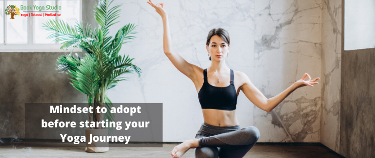Mindset to adopt before starting your Yoga Journey